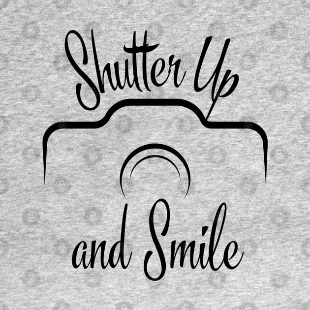 "Shutter Up and Smile" by MCsab Creations